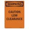 Signmission Safety Sign, OSHA WARNING, 14" Height, Caution Low Clearance, Portrait OS-WS-D-1014-V-13020 - alternate 1